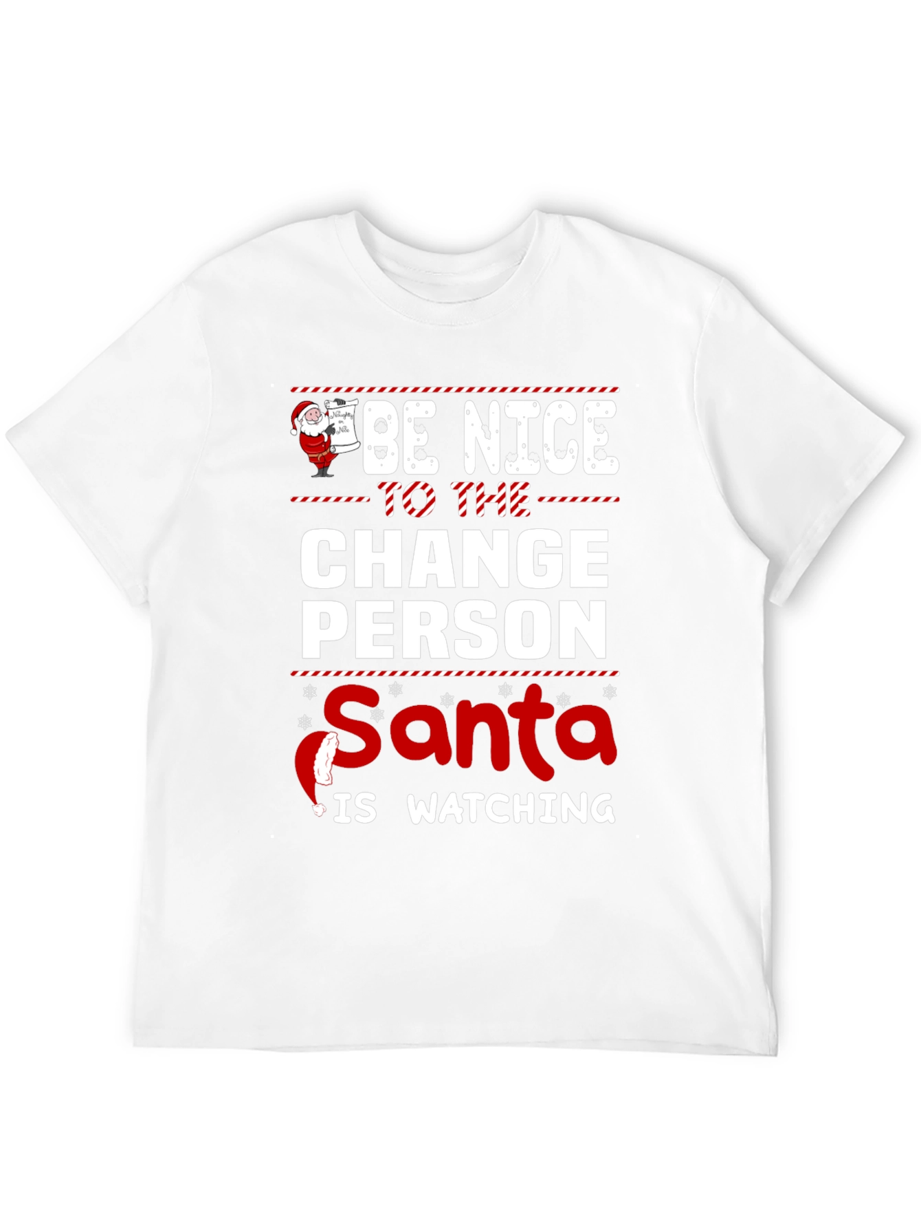 Be Nice To The Change Person Santa Watching T-Shirt