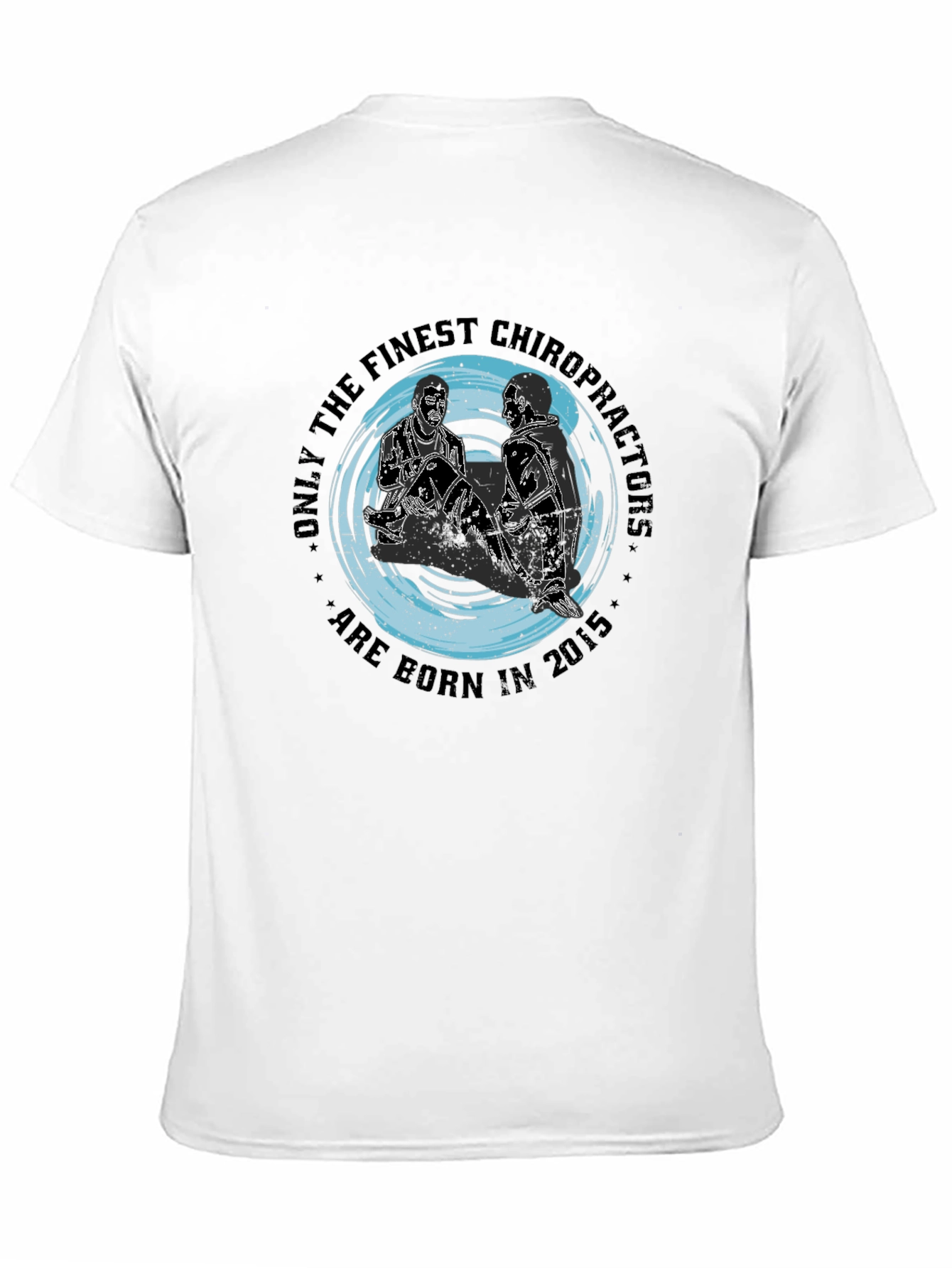 Finest Chiropractors T-Shirt - Born in 2015