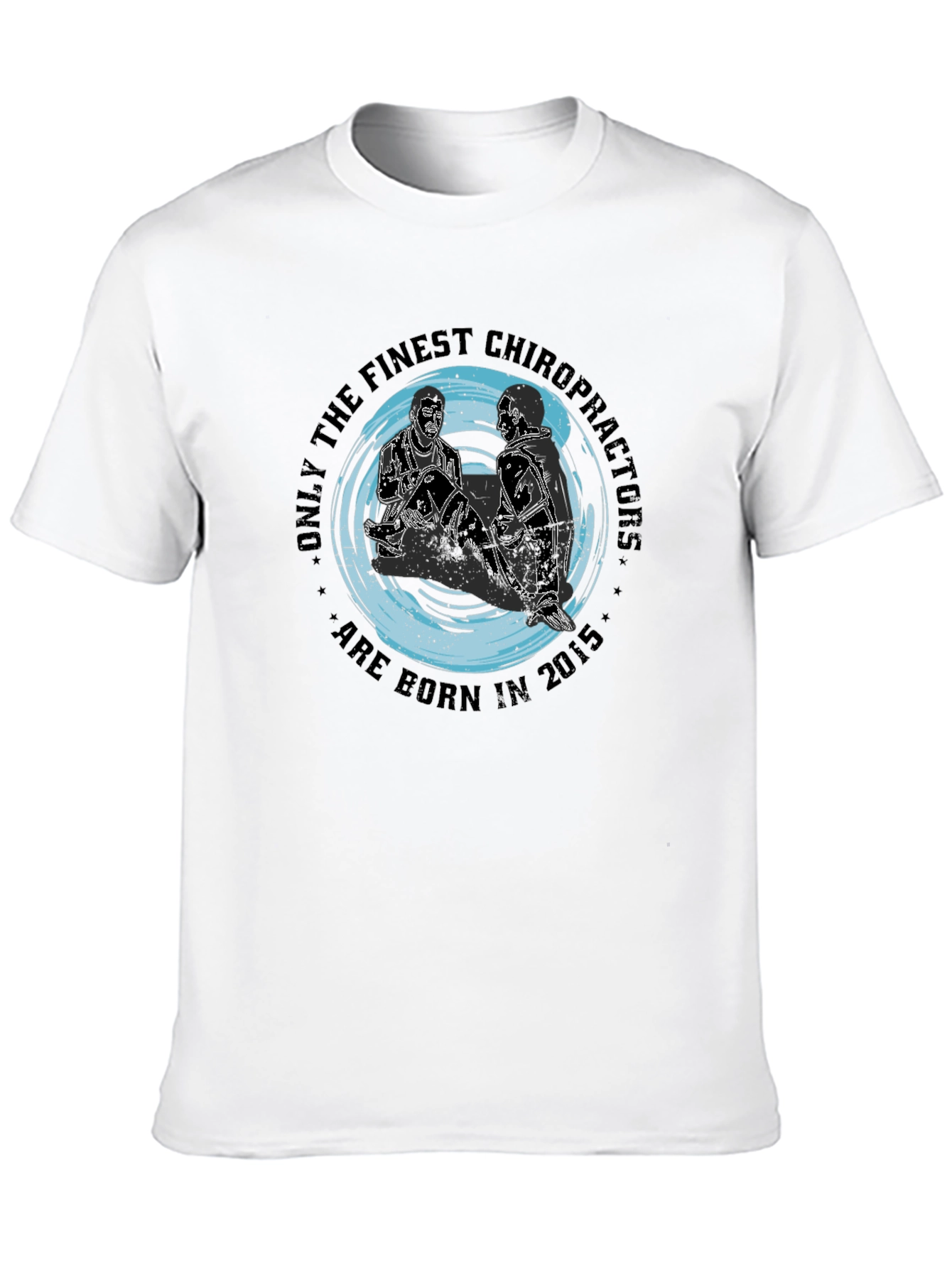 Finest Chiropractors T-Shirt - Born in 2015