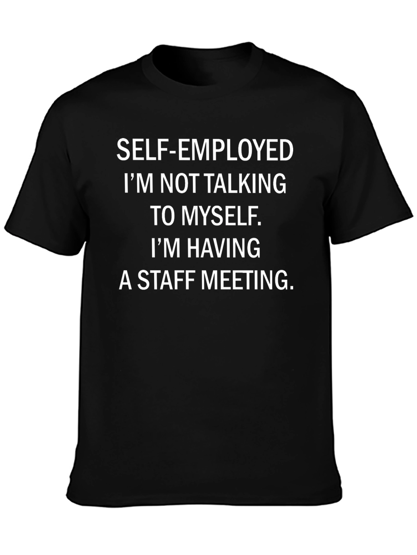 Self-Employed Staff Meeting T-Shirt