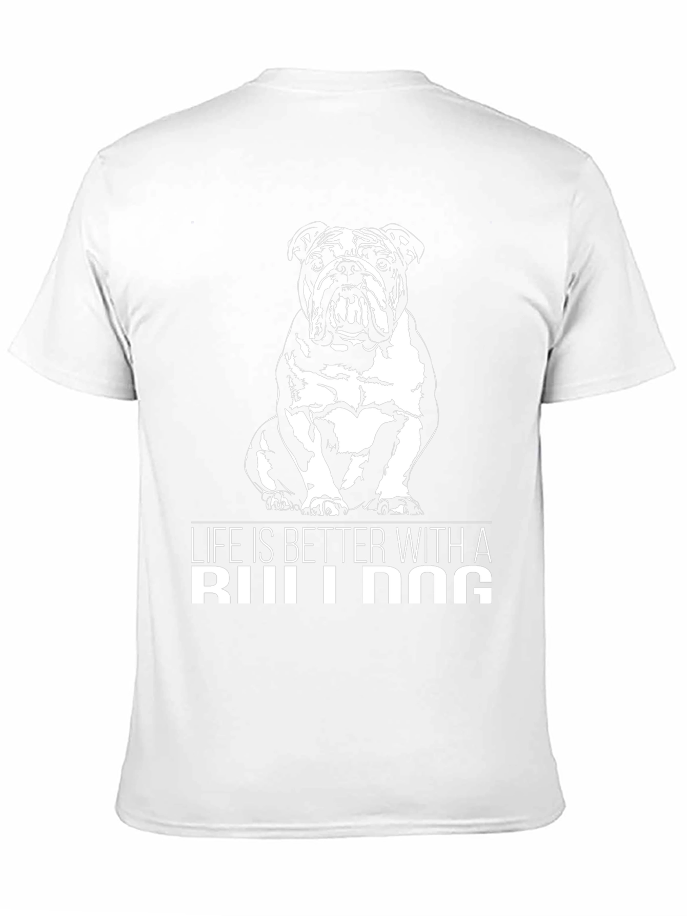 Bulldog Lovers Tee: Life Is Better With A Bulldog