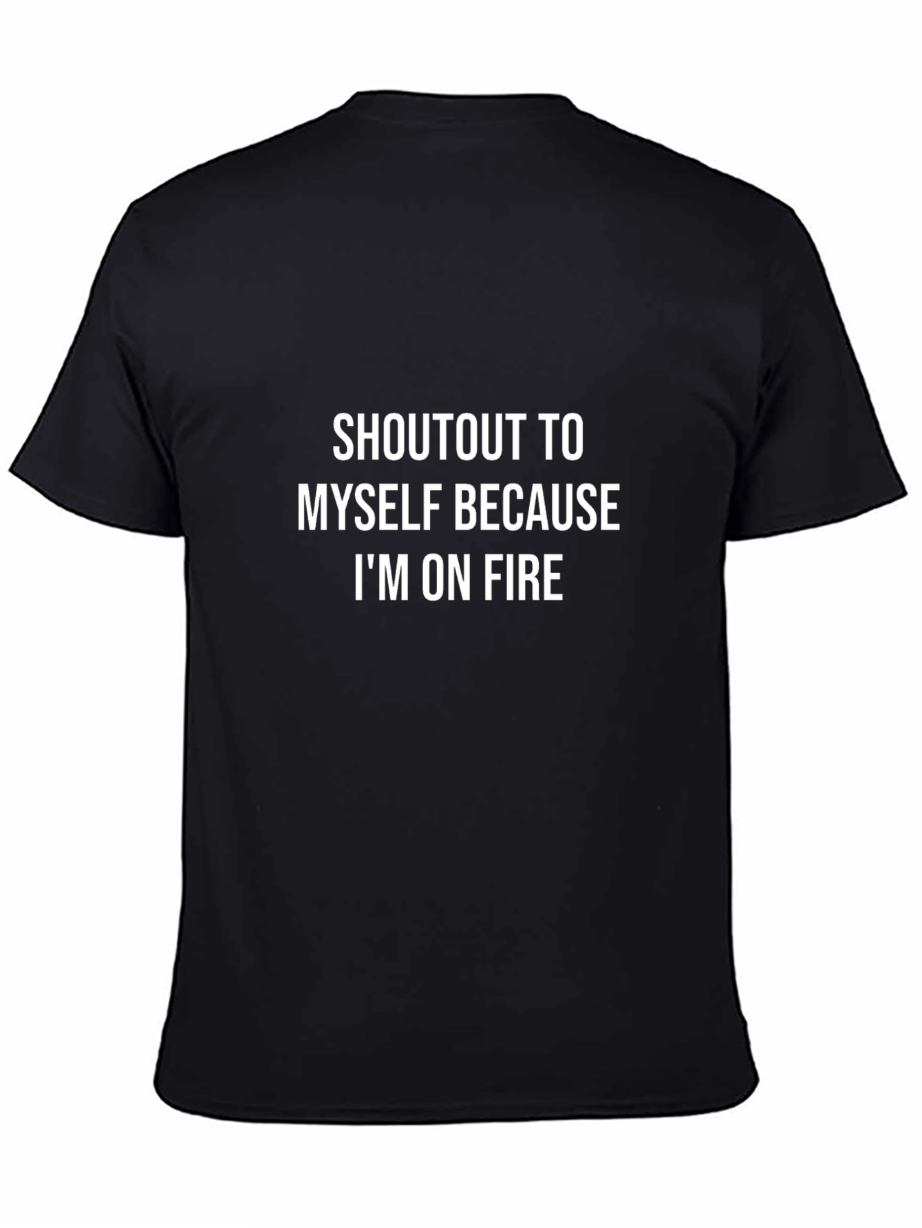 Shoutout To Myself Im On Fire Graphic Tee