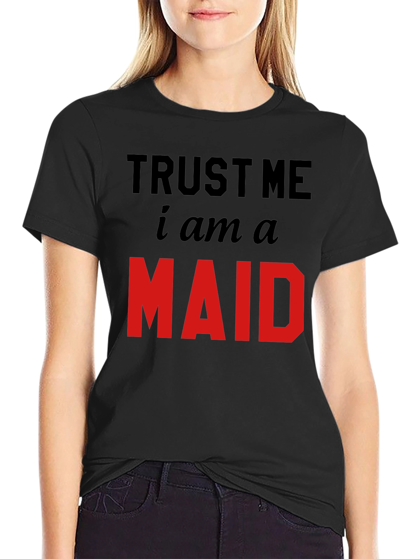 Trust Me I Am A Maid T-Shirt