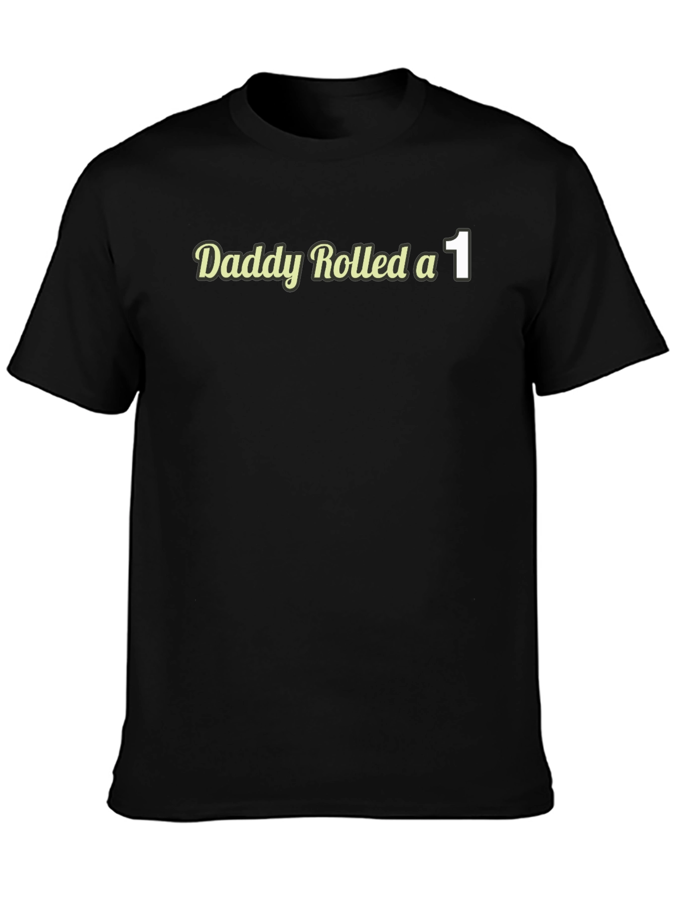 Daddy Rolled a 1 T-Shirt - Funny D&D Tee