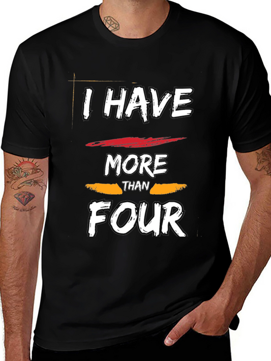 I Have More Than Four T-Shirt - Funny Graphic Tee