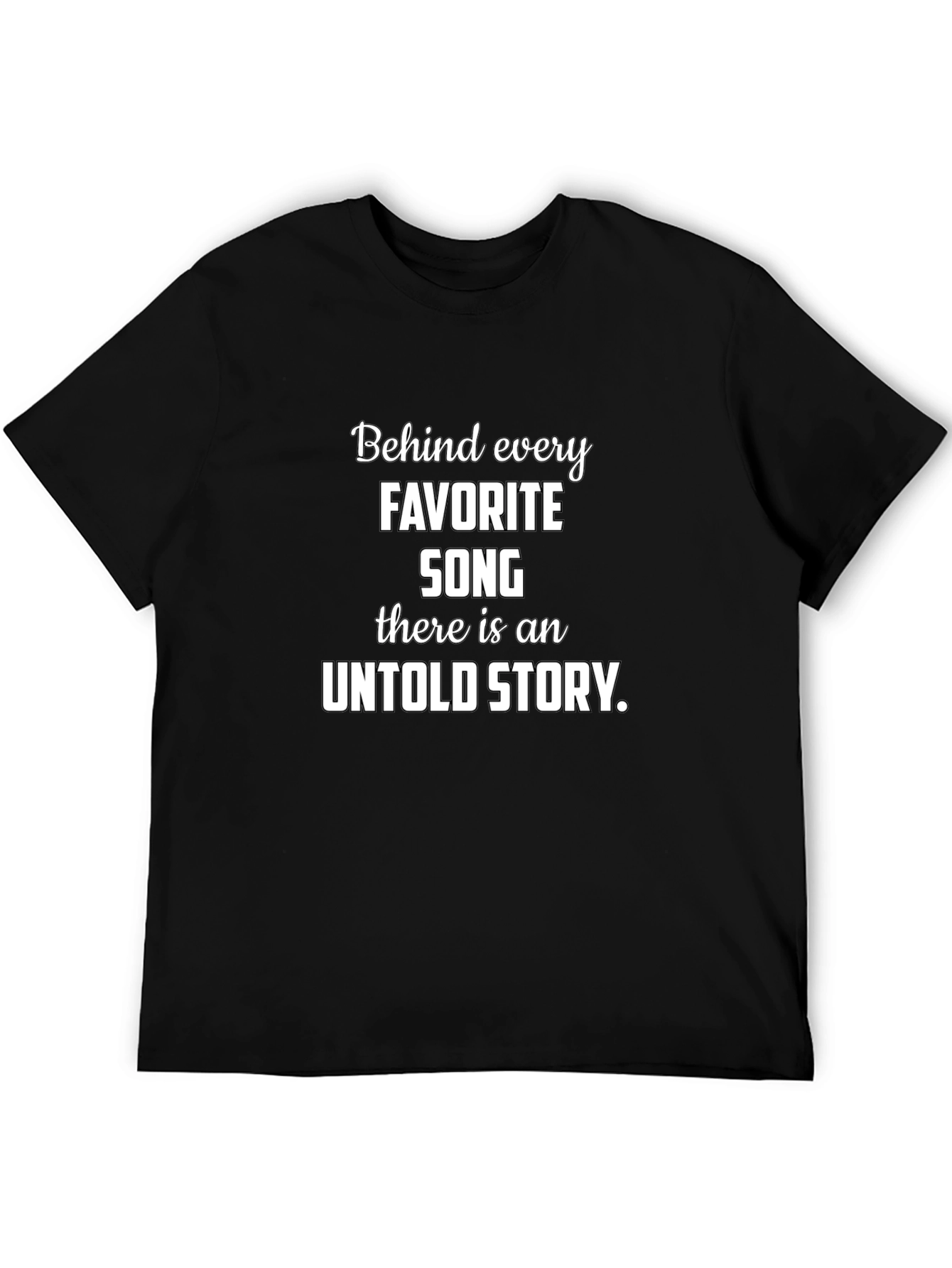 Behind Every Favorite Song T-Shirt