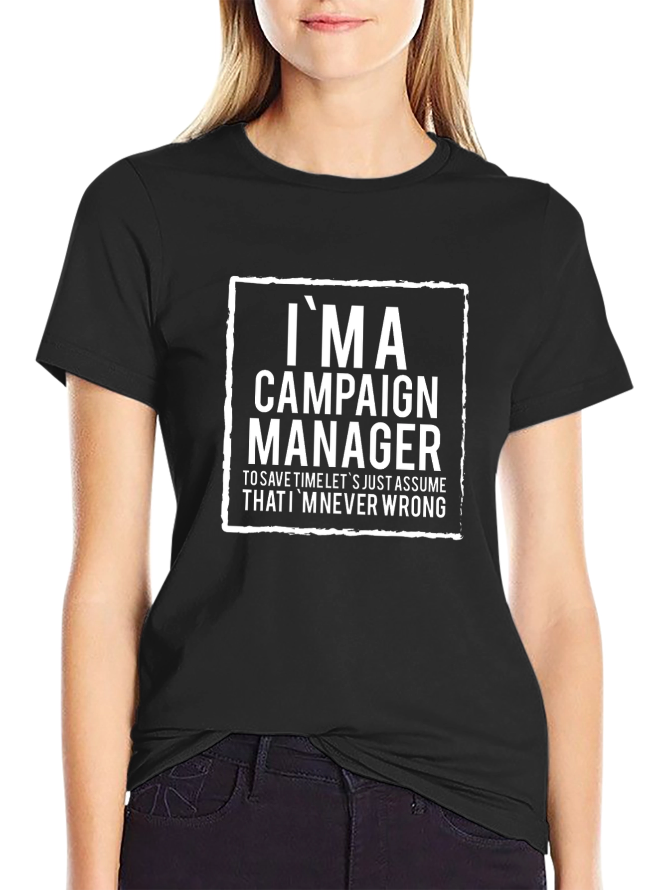 Im a Campaign Manager T-Shirt - Funny Slogan Tee