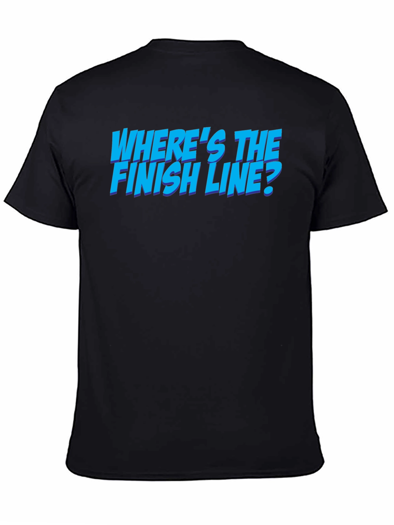 Wheres the Finish Line? Graphic T-Shirt
