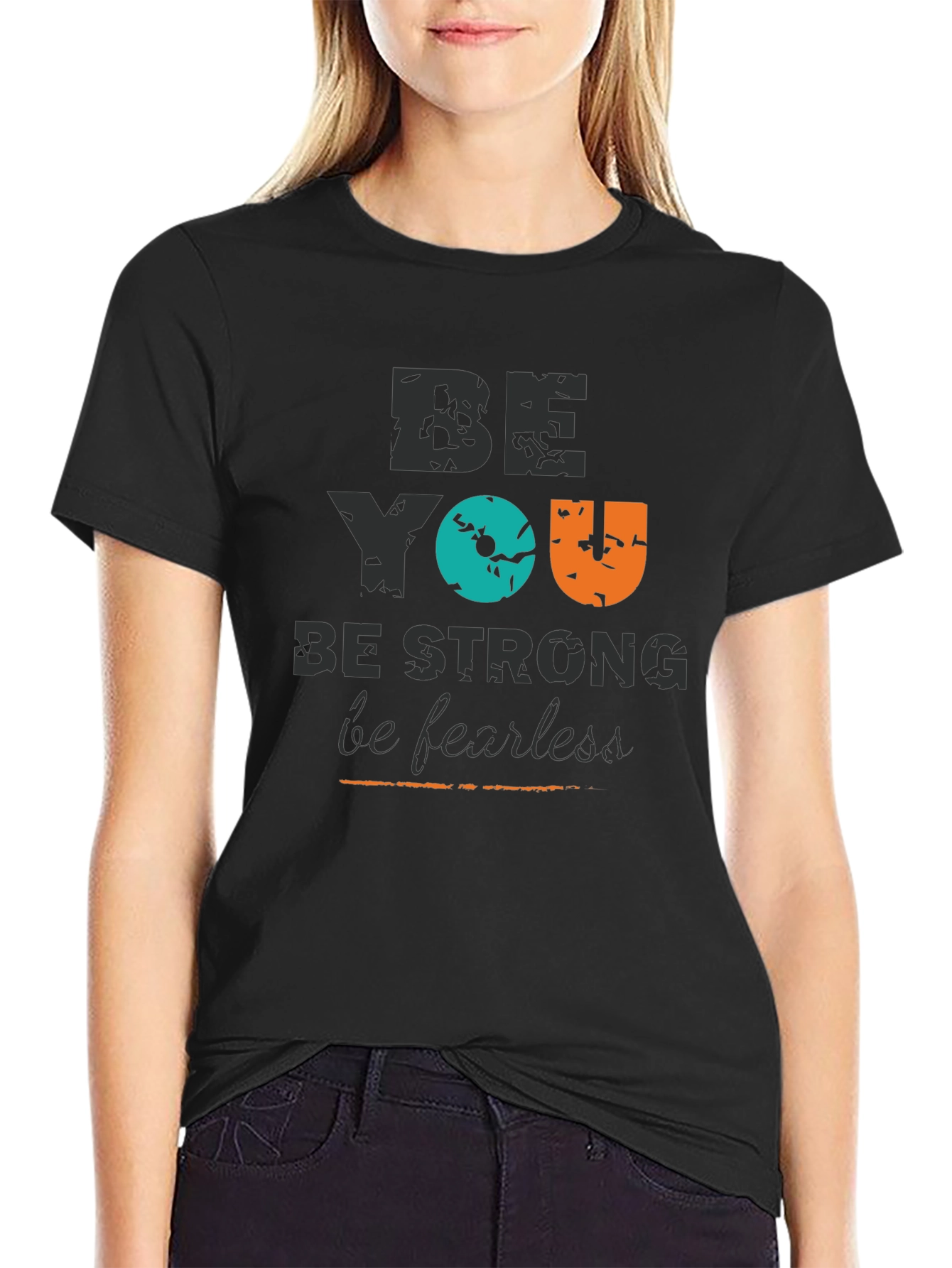 Be You Graphic Tee - Strong & Fearless