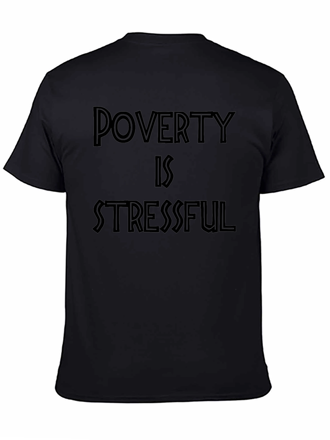 Poverty Is Stressful Black Graphic Tee