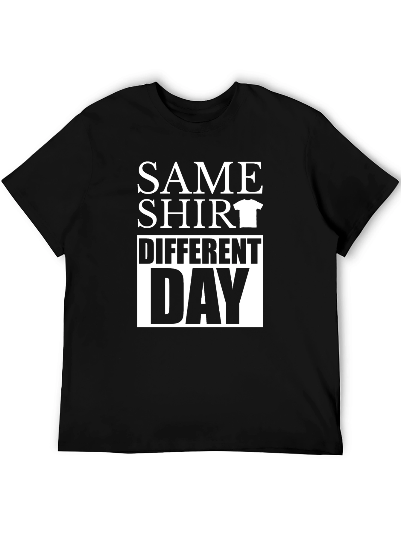 Same Shirt Different Day Graphic T-Shirt