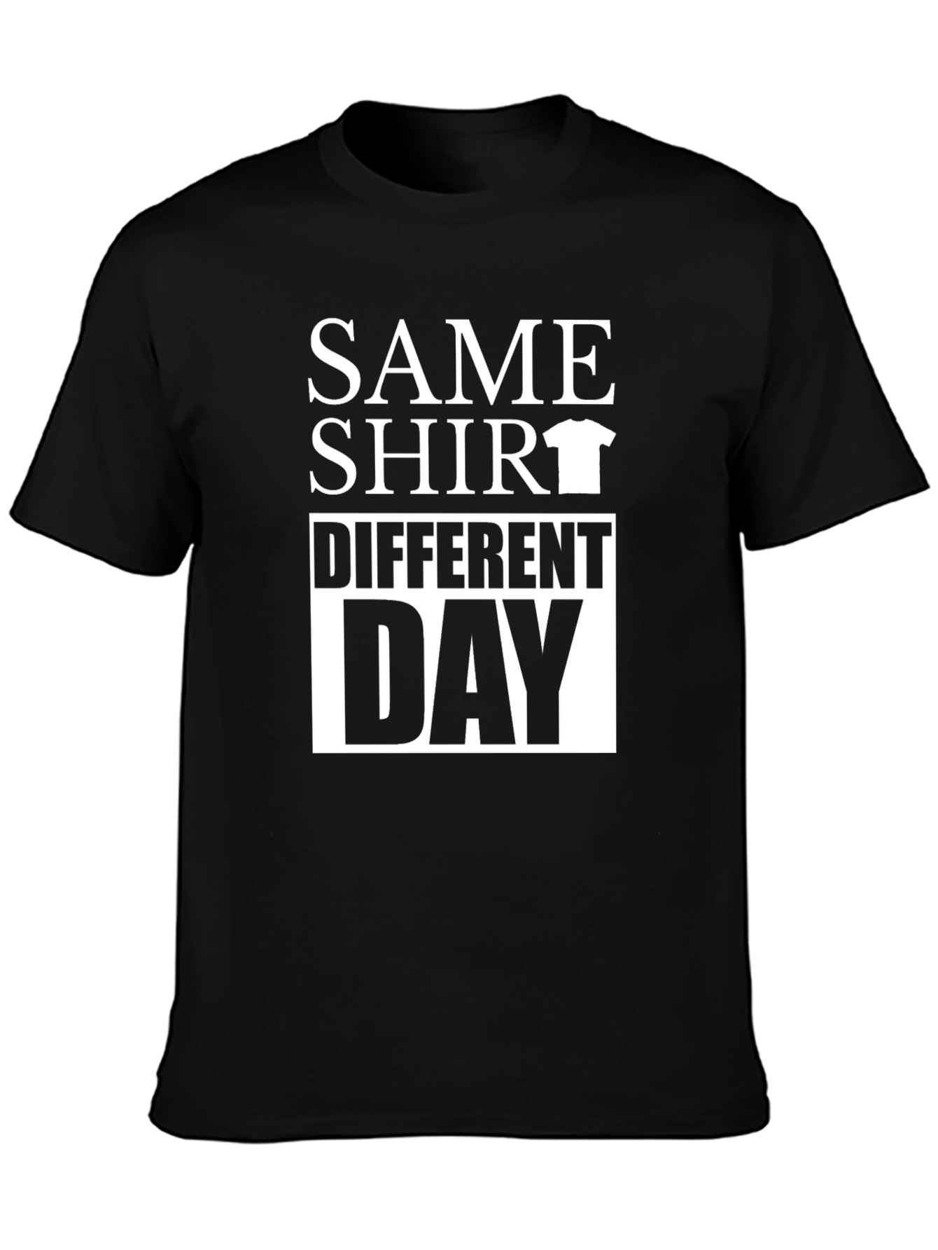Same Shirt Different Day Graphic T-Shirt