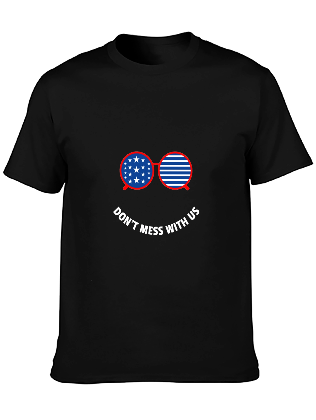 Patriotic Sunglasses T-Shirt - Dont Mess With Us