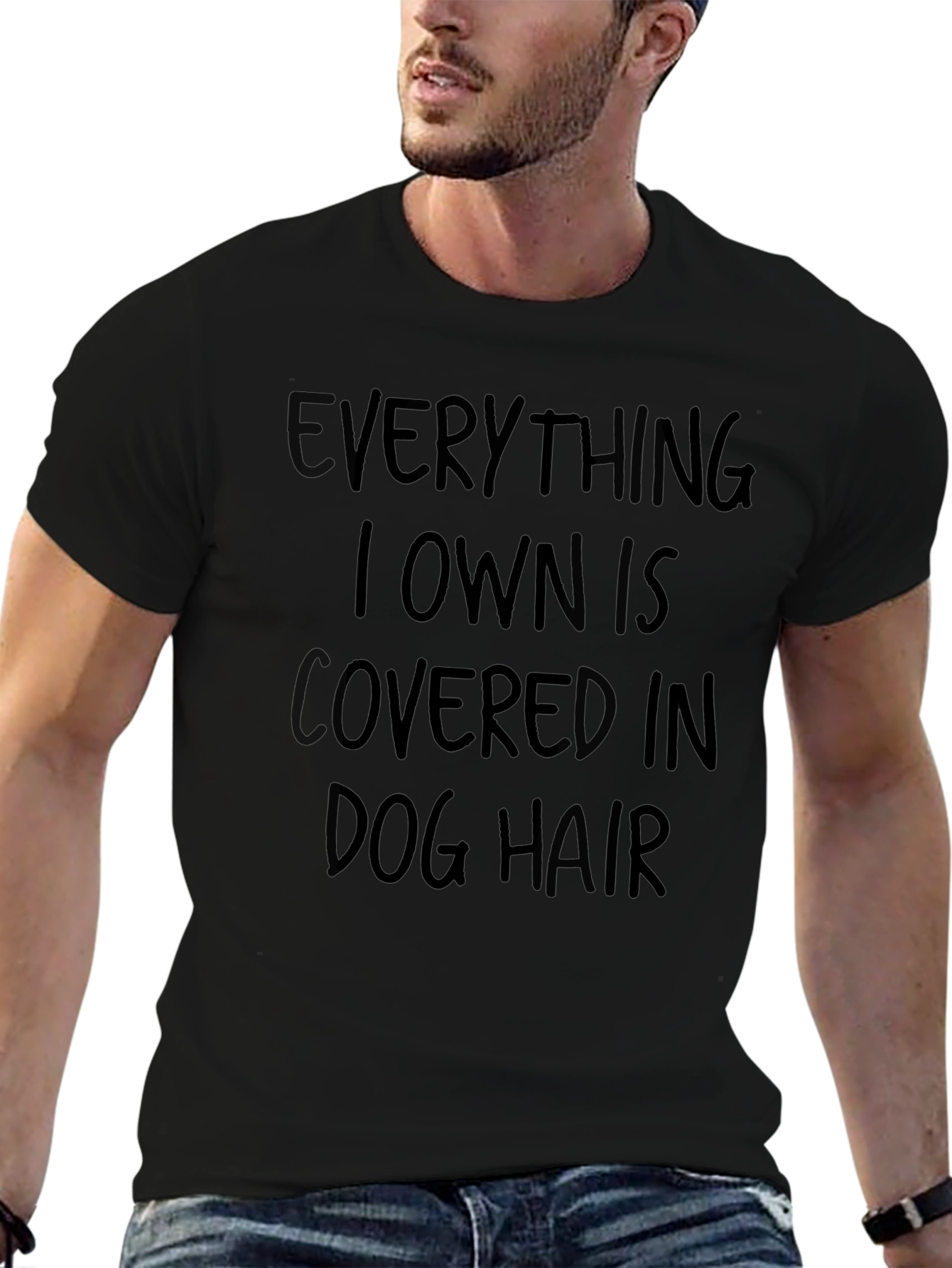 Everything I Own is Covered in Dog Hair T-Shirt