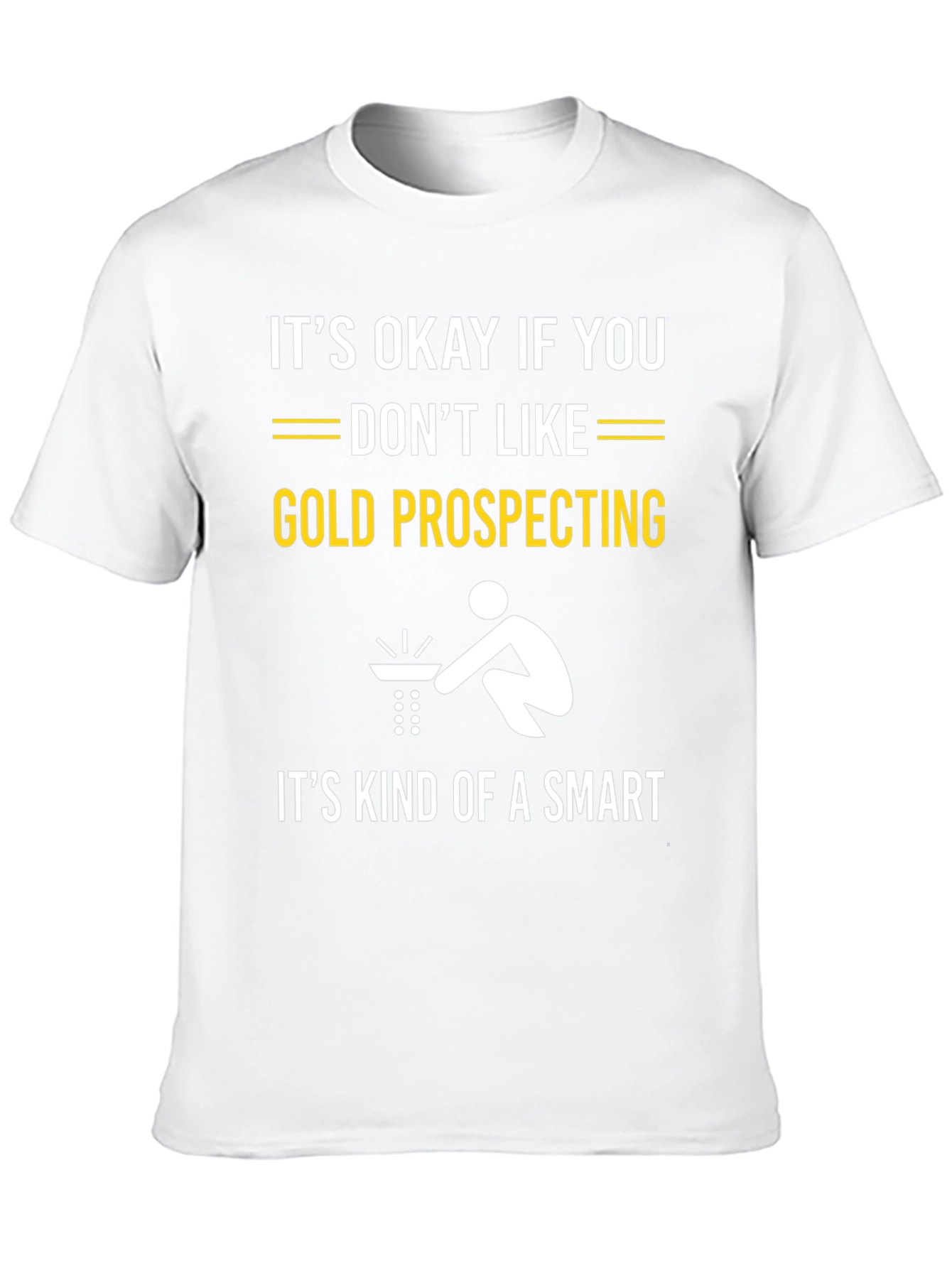 Gold Prospecting Smart Funny T-Shirt