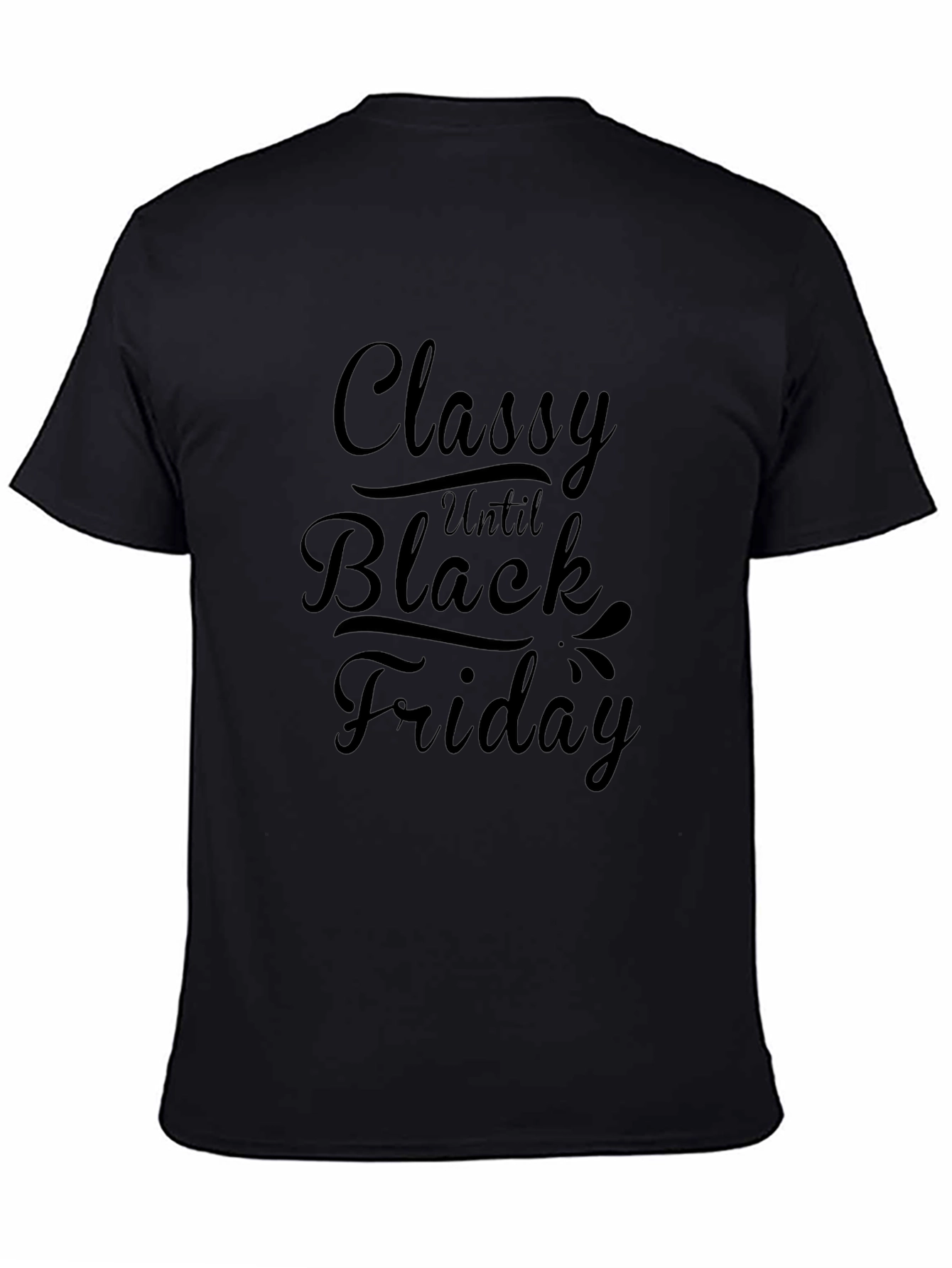 Classy Until Black Friday Graphic Tee - Unisex