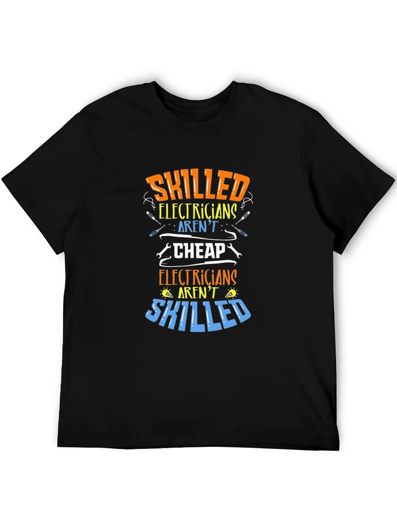 Skilled Electricians Graphic Tee - Arent Cheap!