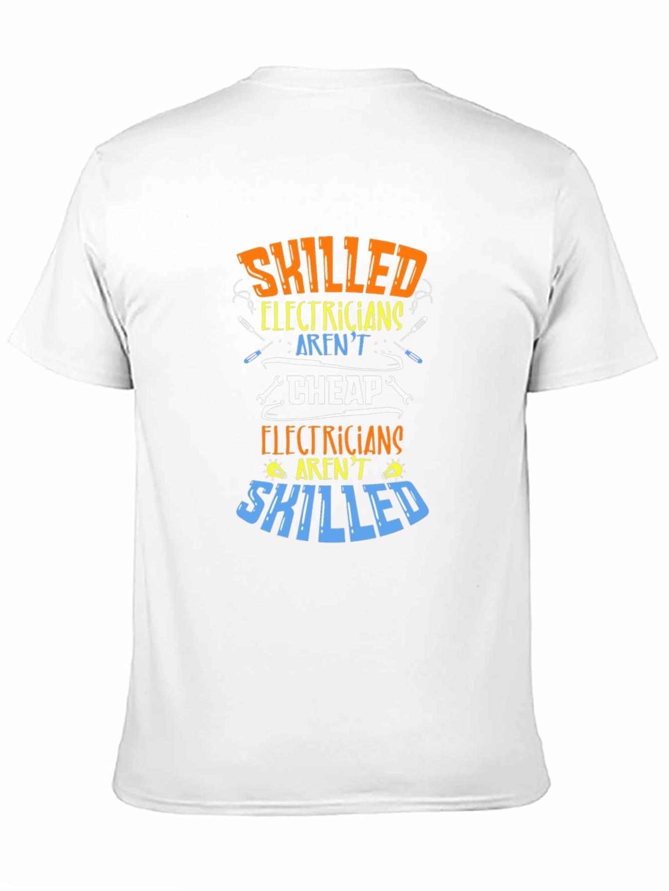 Skilled Electricians Graphic Tee - Arent Cheap!