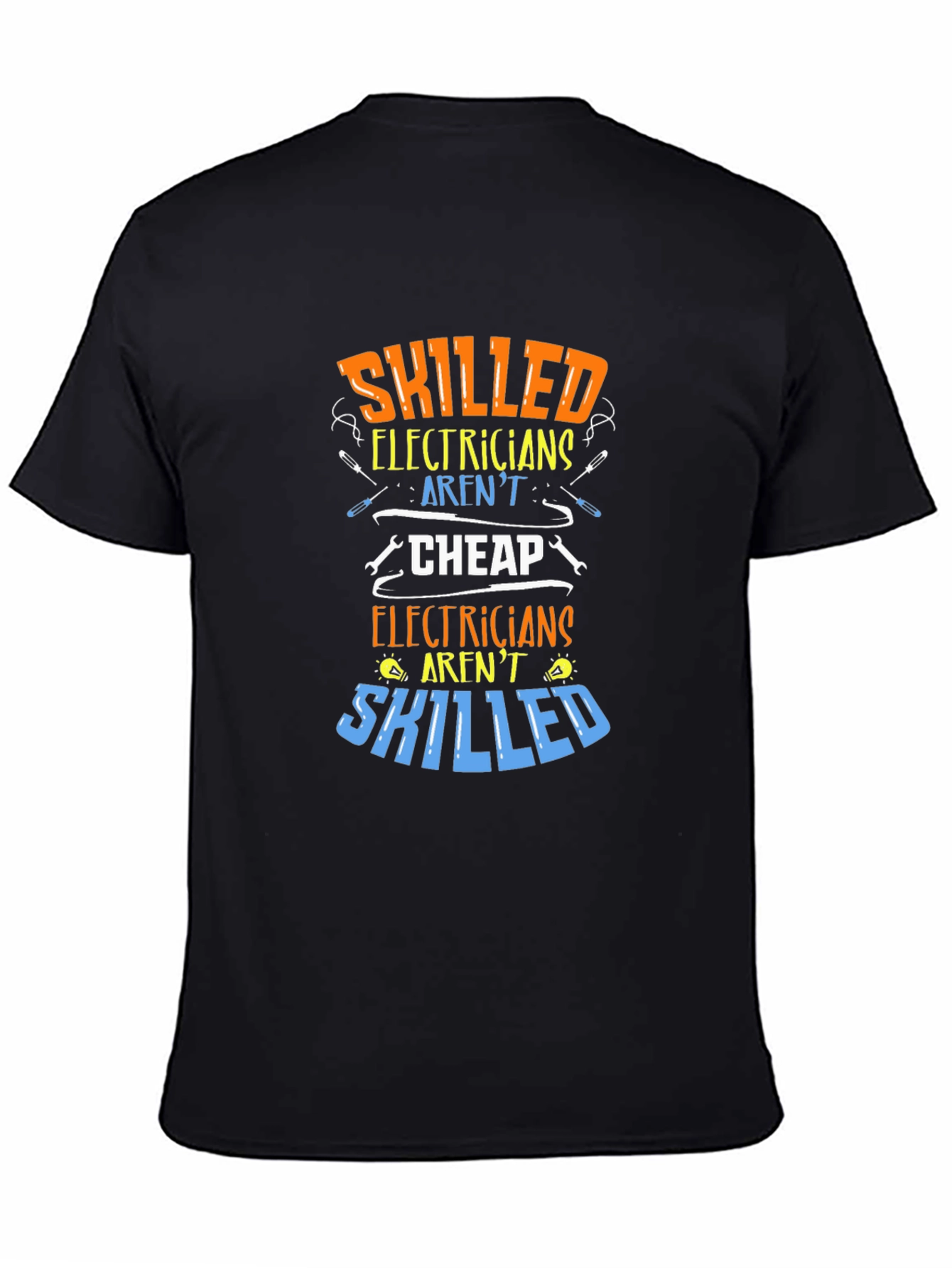 Skilled Electricians Graphic Tee - Arent Cheap!