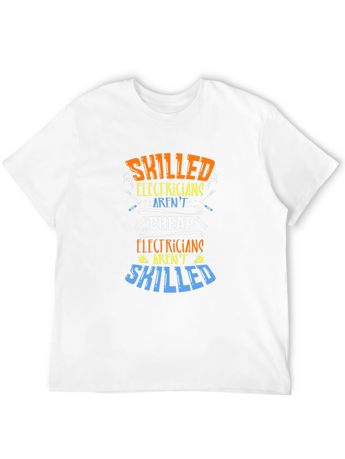Skilled Electricians Graphic Tee - Arent Cheap!