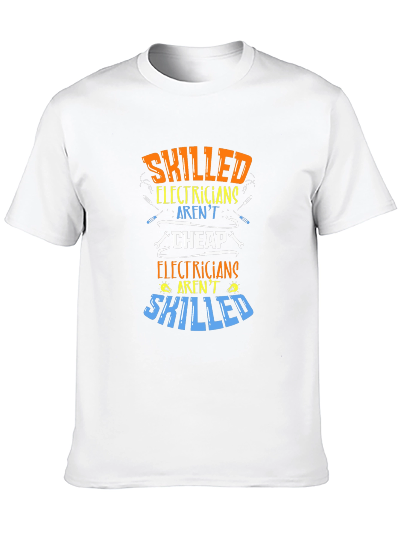 Skilled Electricians Graphic Tee - Arent Cheap!