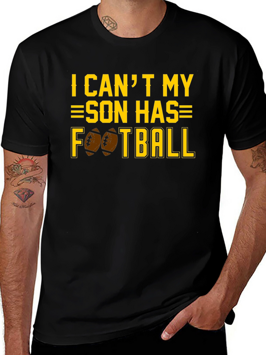I Cant My Son Has Football T-Shirt