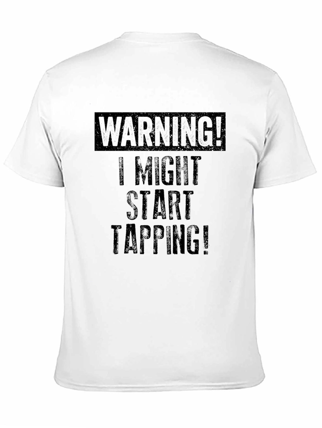 Warning! I Might Start Tapping! Funny T-Shirt
