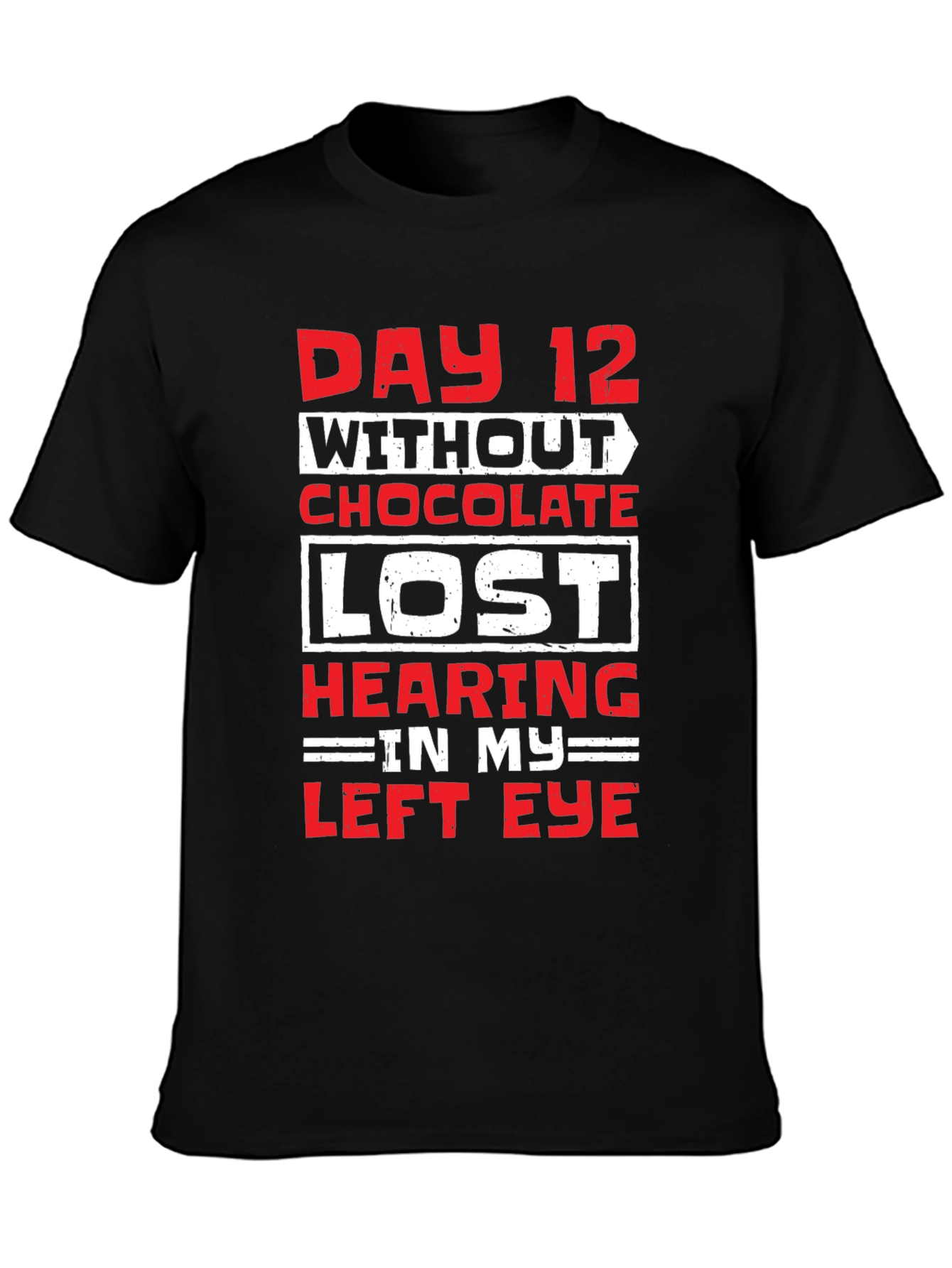 Day 12 Without Chocolate Humor T-Shirt