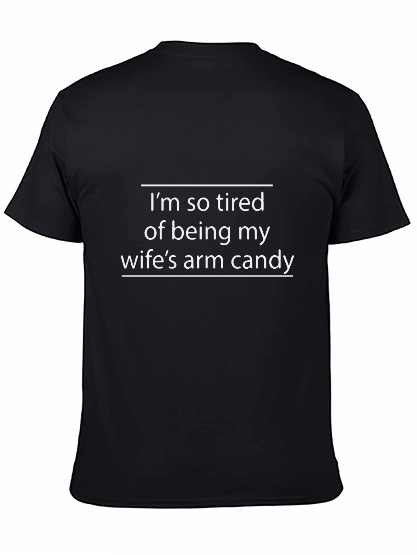 Funny Sarcastic Husband T-Shirt: Wifes Arm Candy