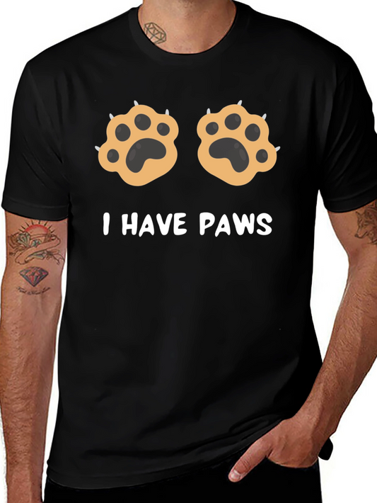 I Have Paws Funny Graphic T-Shirt