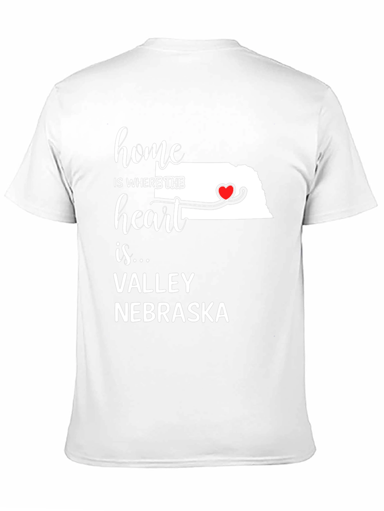 Home is Where the Heart is Valley Nebraska T-Shirt