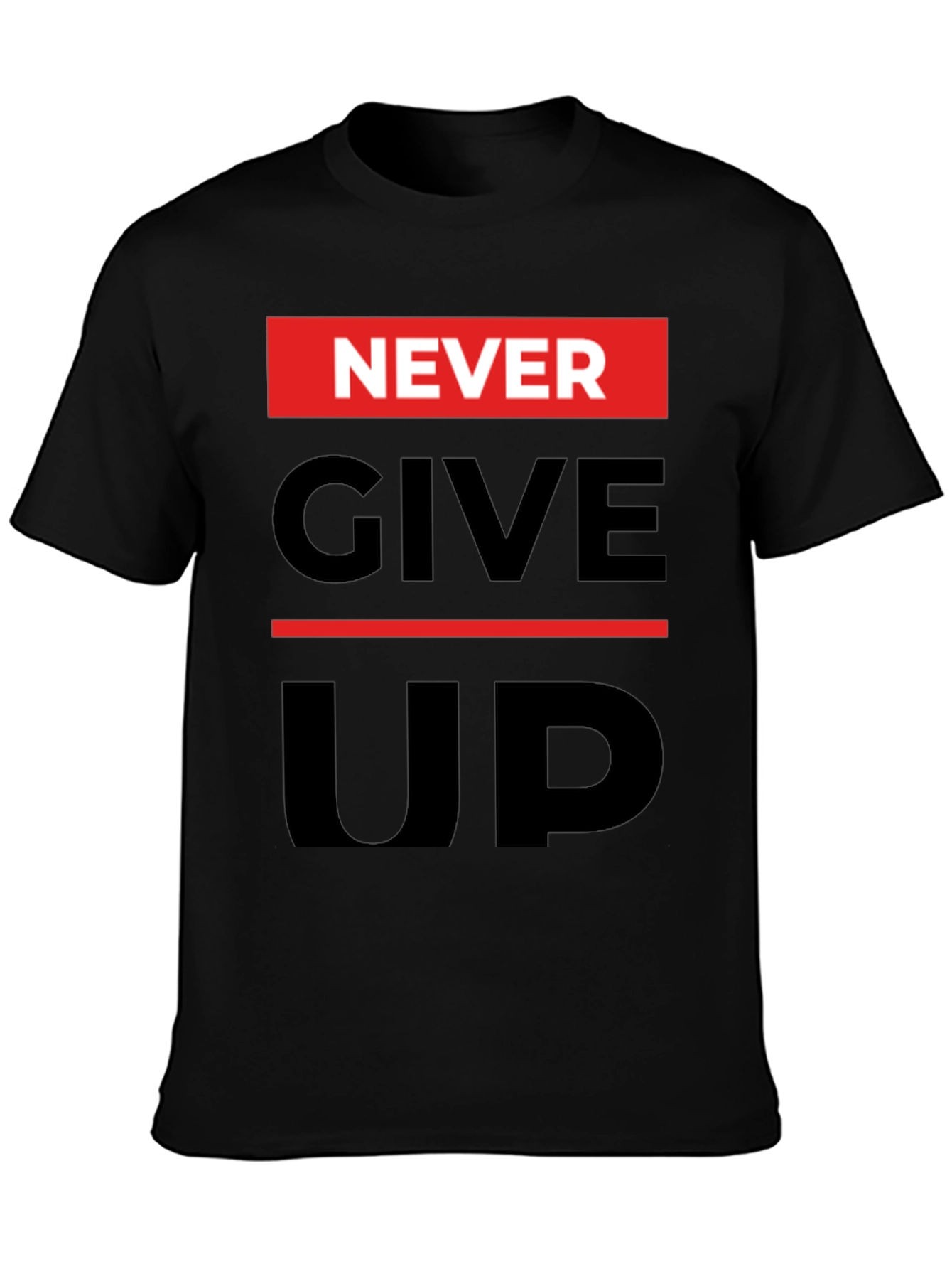 Never Give Up Graphic Print T-Shirt - Motivational