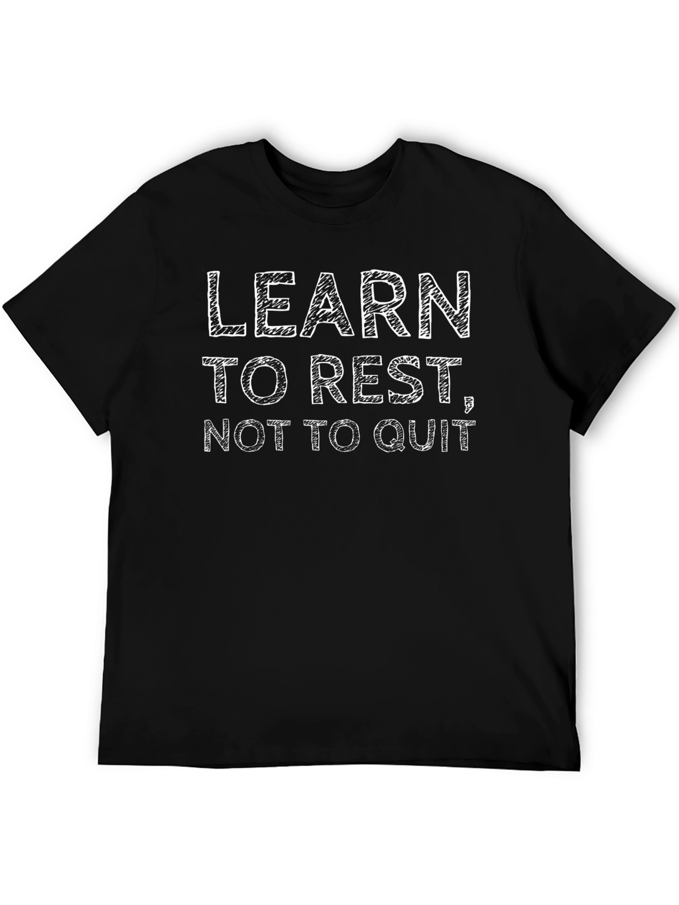 Motivational Black T-Shirt: Learn To Rest Not To Quit