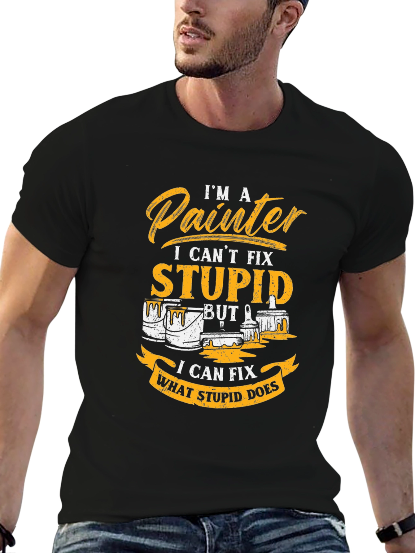 Painter T-Shirt - I Cant Fix Stupid