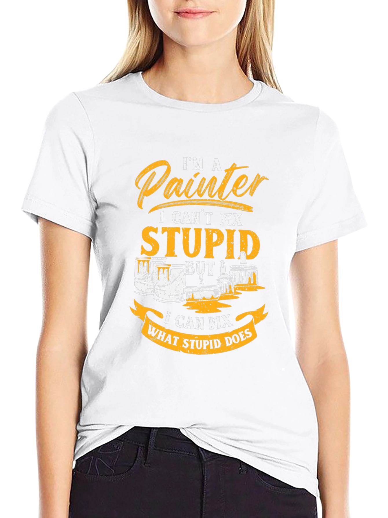 Painter T-Shirt - I Cant Fix Stupid