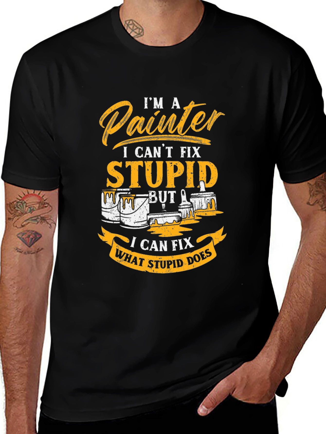 Painter T-Shirt - I Cant Fix Stupid