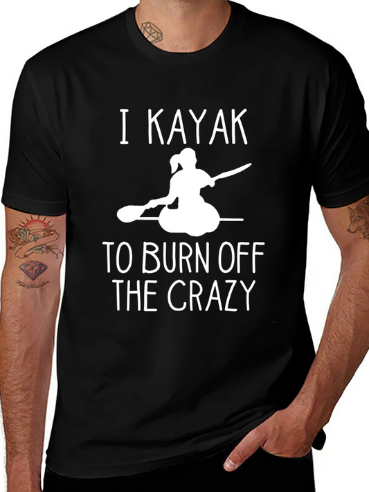 I Kayak to Burn Off The Crazy Black T-Shirt