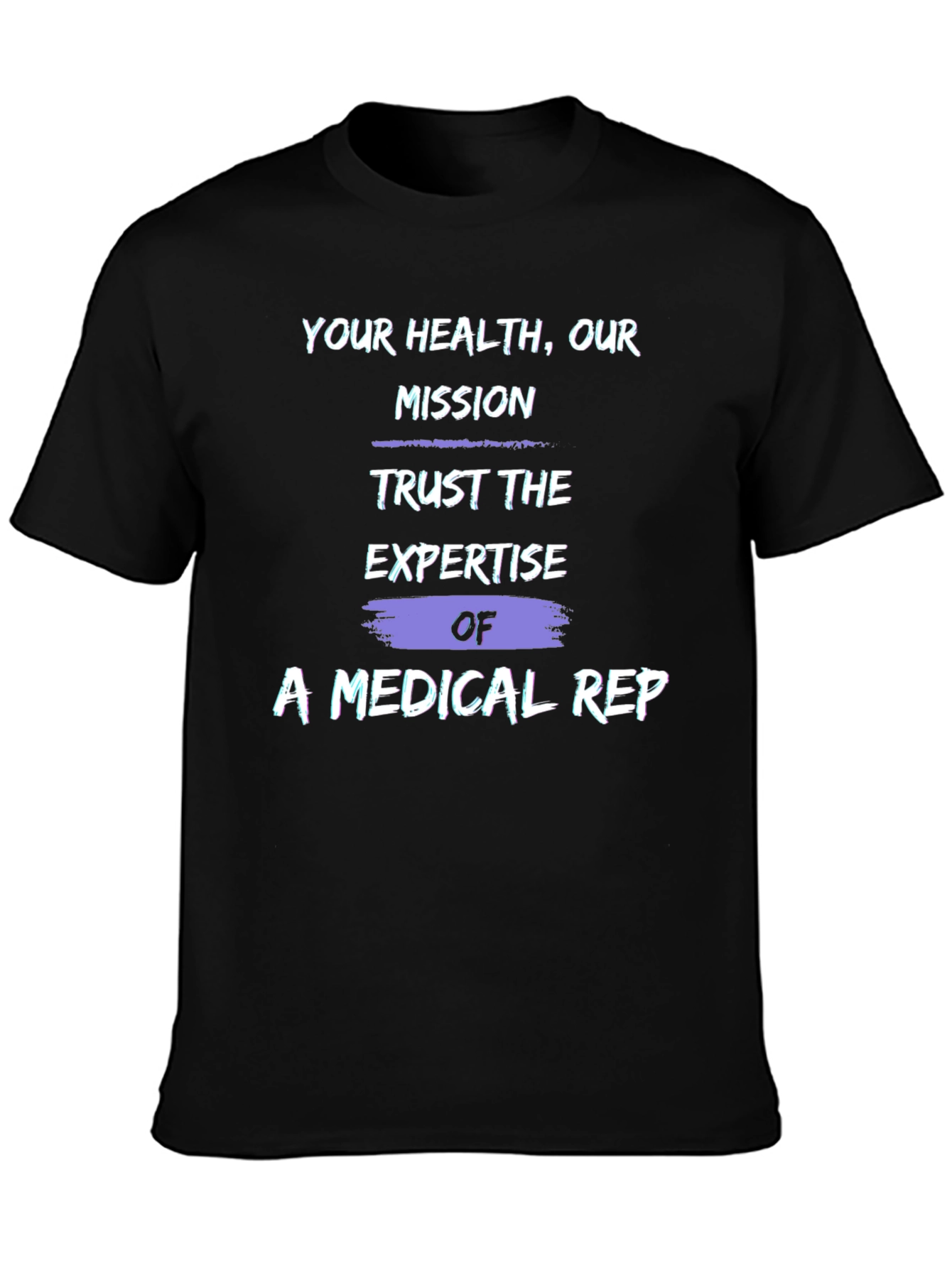 Medical Rep T-Shirt: Your Health Our Mission