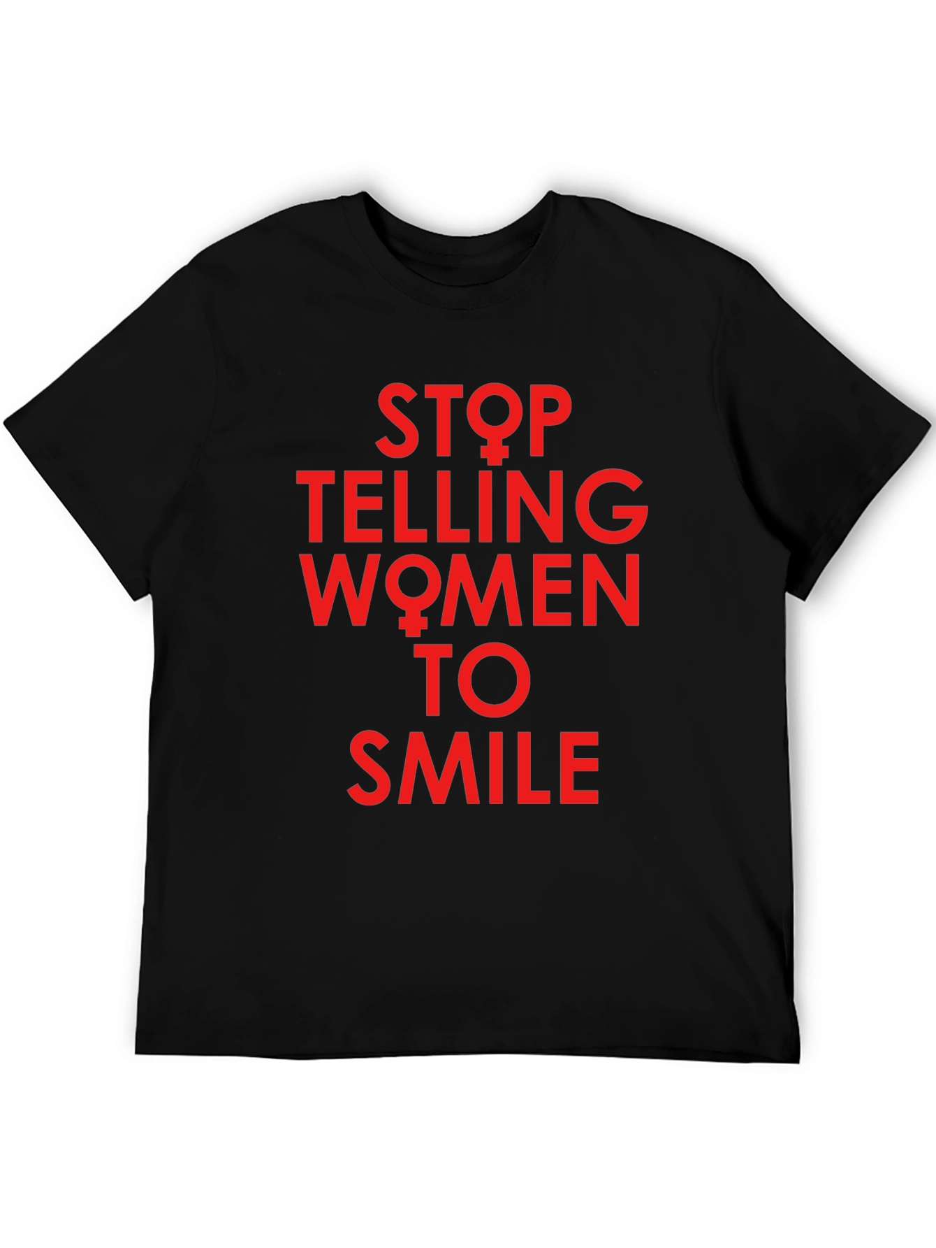 Stop Telling Women to Smile Graphic Tee