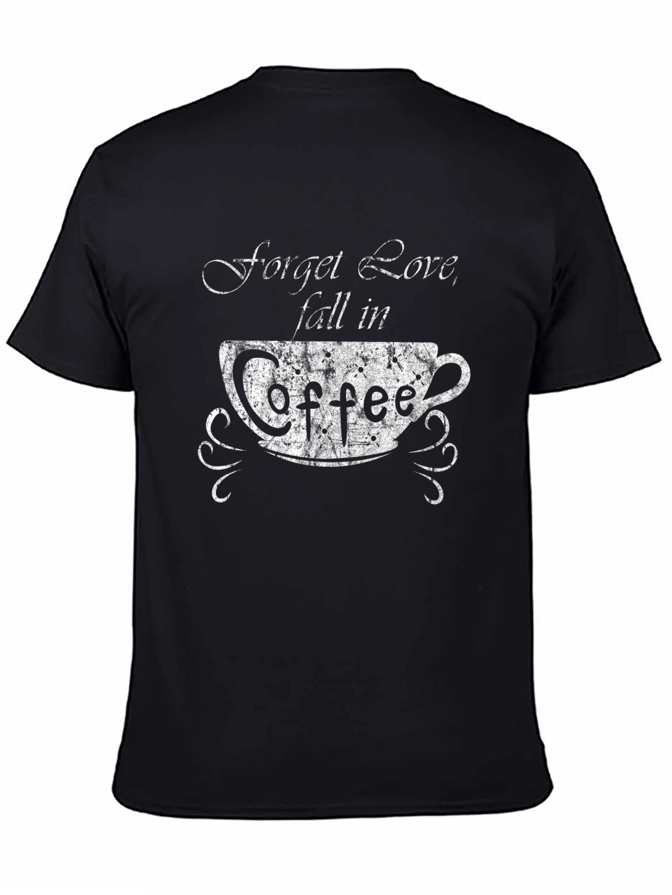 Forget Love Fall In Coffee Graphic T-Shirt