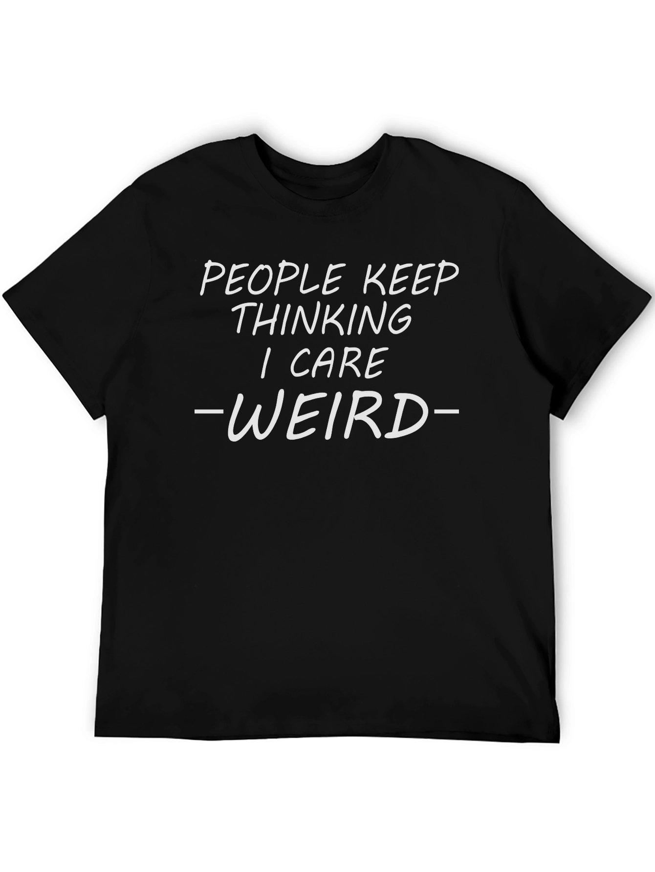 Funny People Keep Thinking I Care Weird Graphic Tee