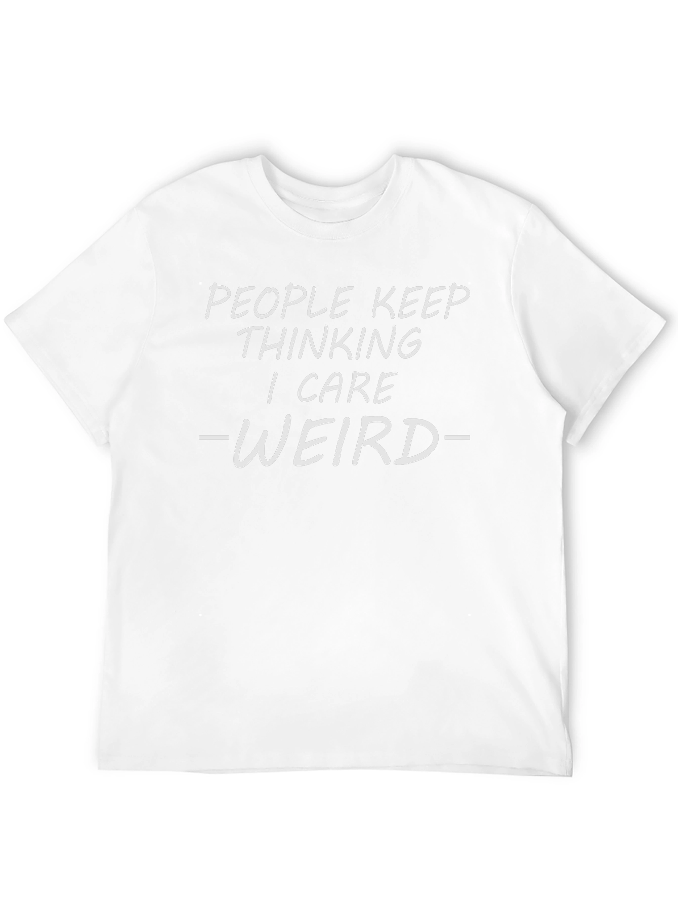 Funny People Keep Thinking I Care Weird Graphic Tee
