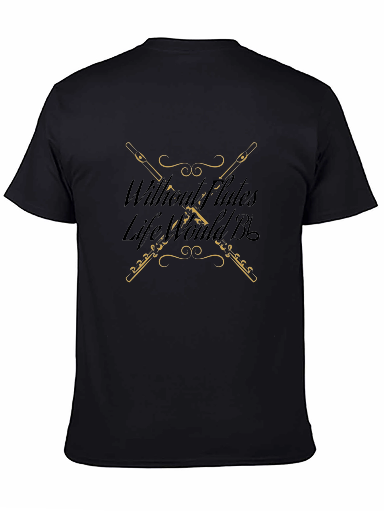 Without Flutes Life Would B Flat T-Shirt