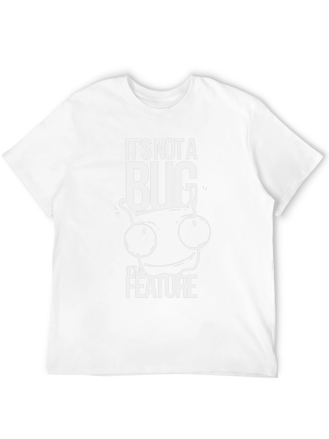 Its Not a Bug Its a Feature Graphic T-Shirt