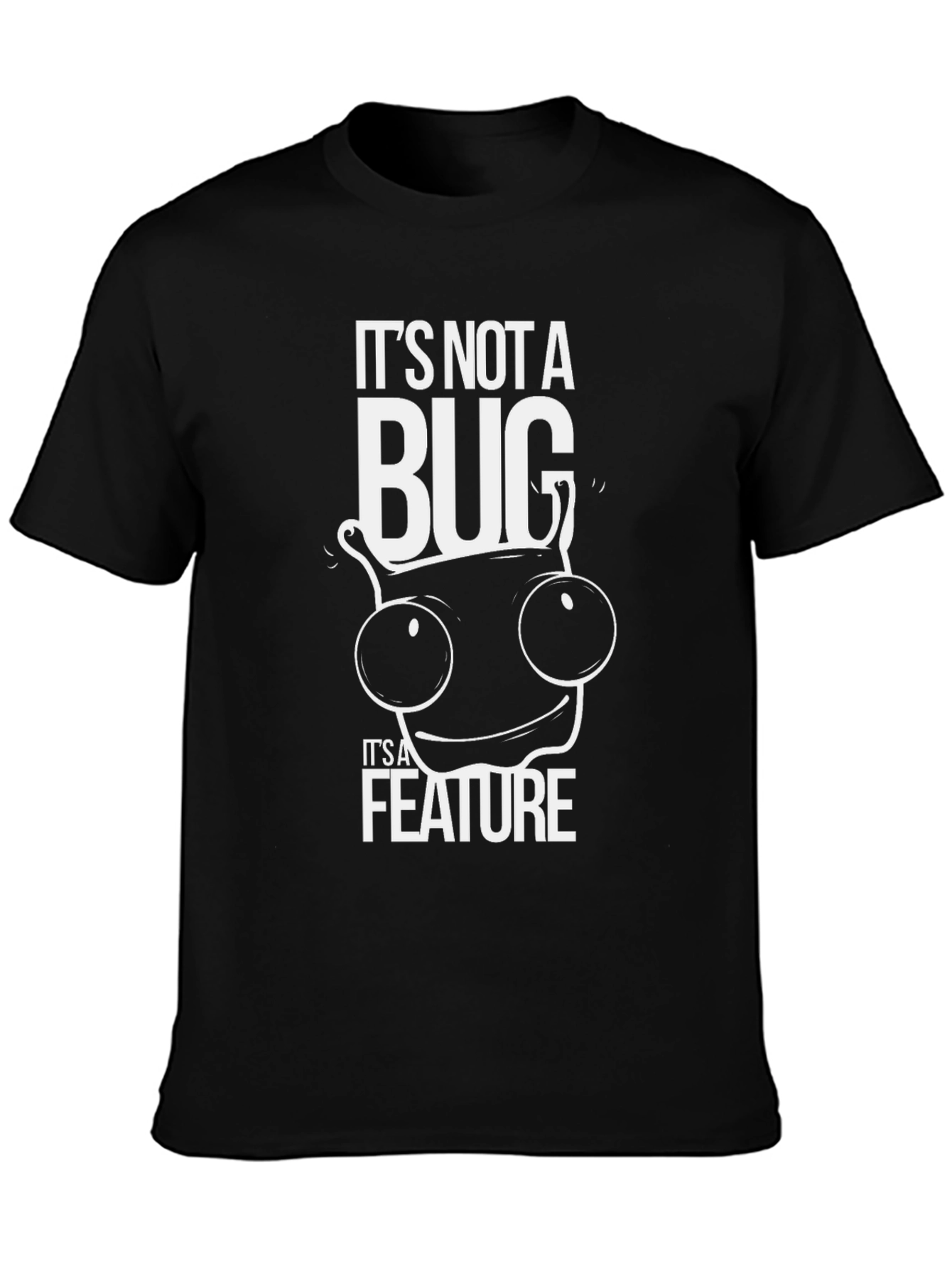 Its Not a Bug Its a Feature Graphic T-Shirt