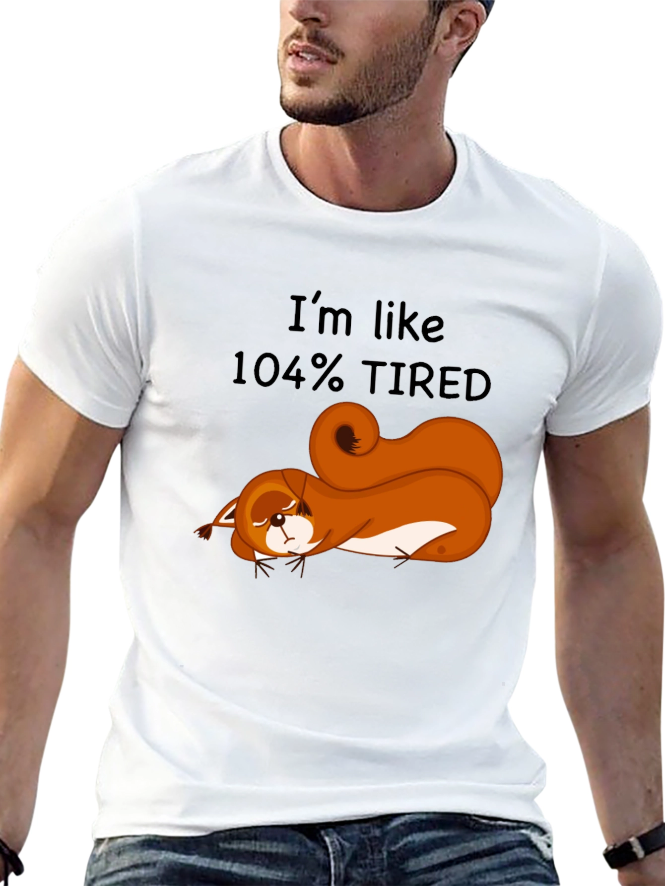 Im Like 104% Tired Squirrel Graphic Tee