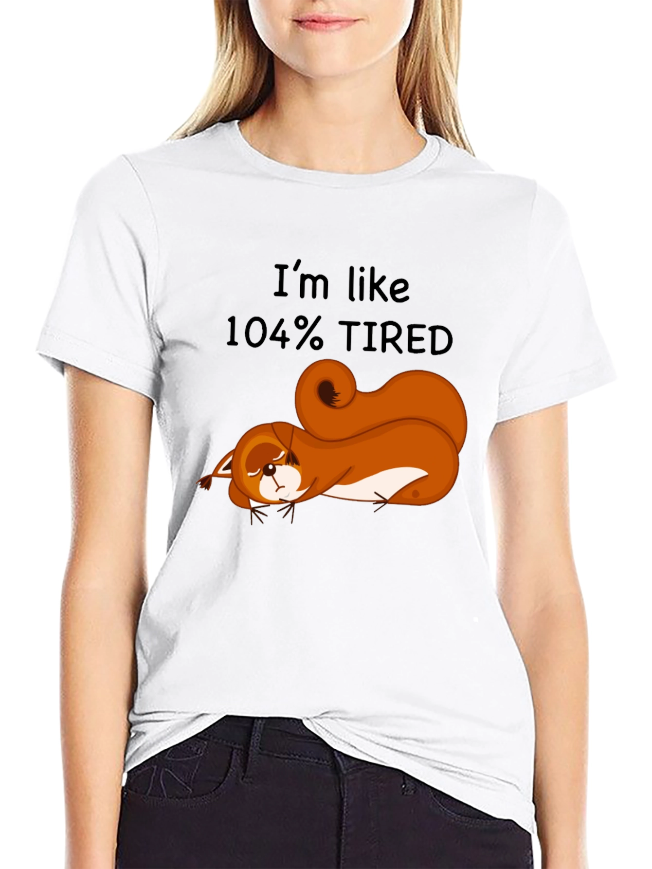 Im Like 104% Tired Squirrel Graphic Tee