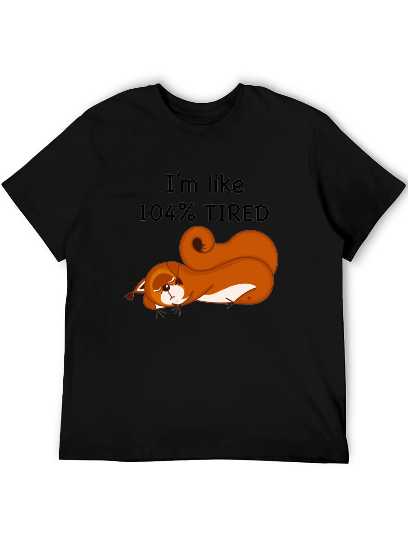 Im Like 104% Tired Squirrel Graphic Tee