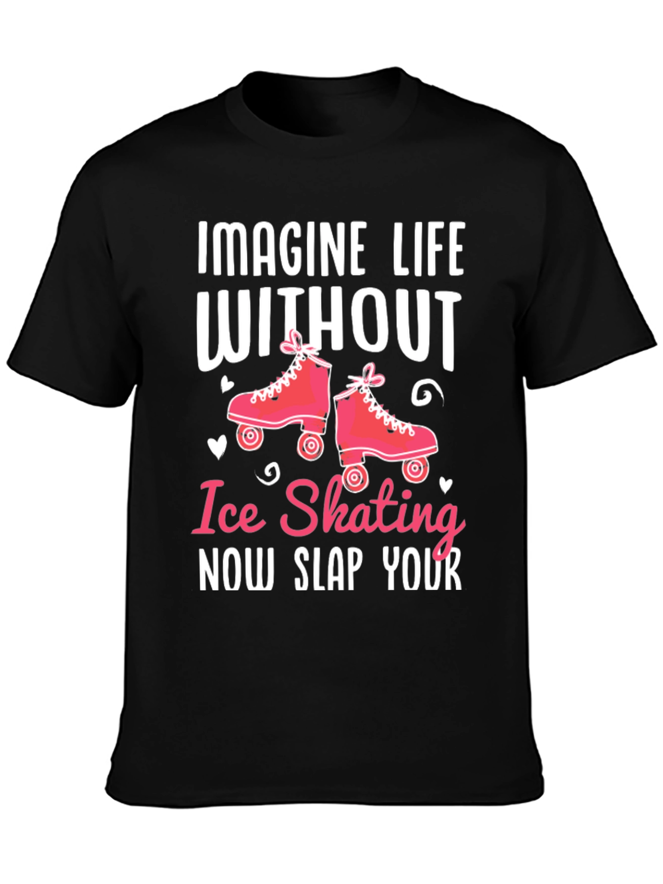 Ice Skating T-Shirt - Slap Your...
