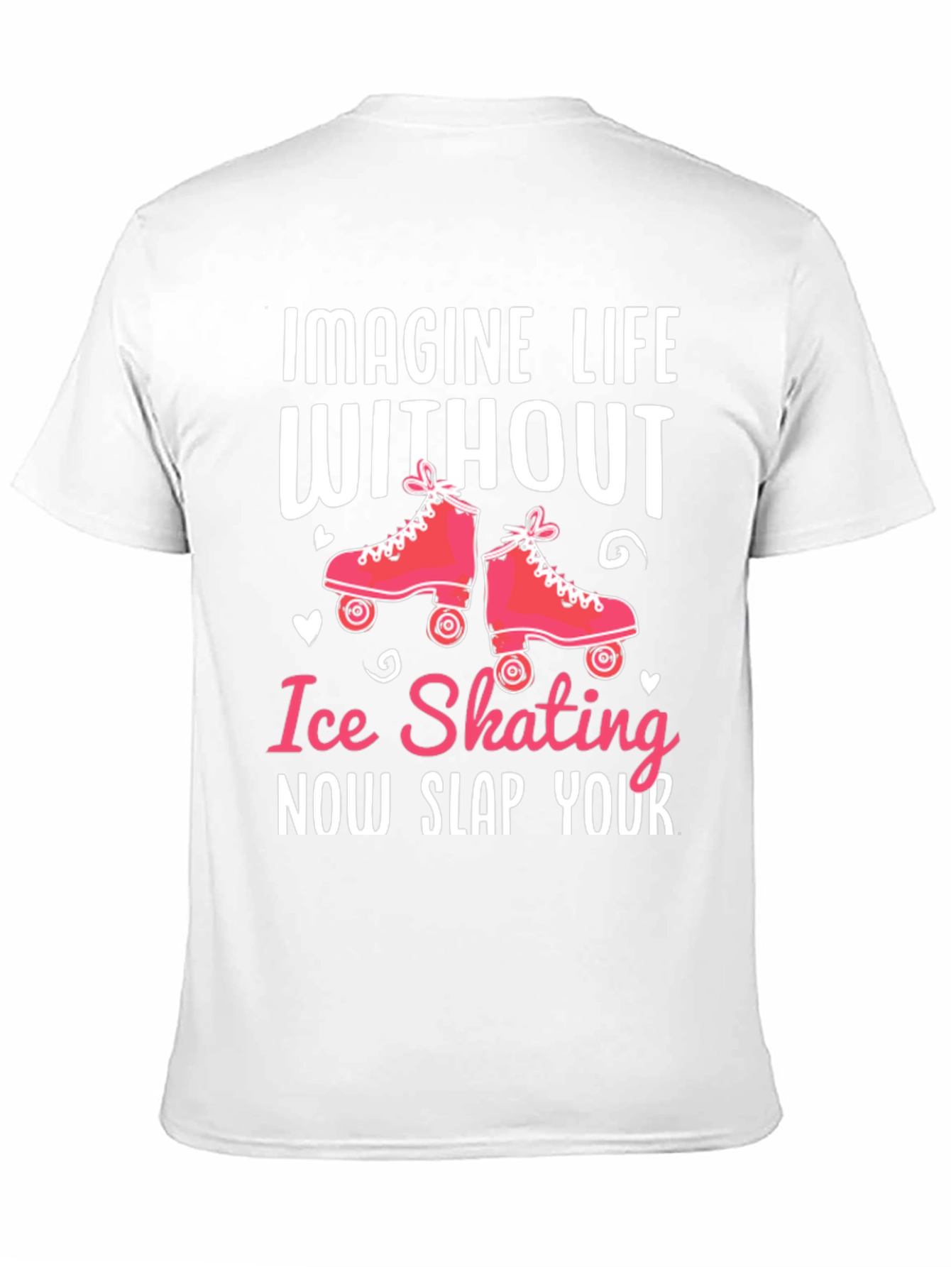 Ice Skating T-Shirt - Slap Your...